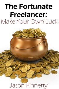The Fortunate Freelancer - Make Your Own Luck